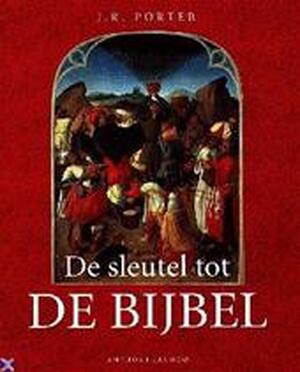 De sleutel tot de bijbel - J.R. Porter De sleutel tot de bijbel - J.R. Porter