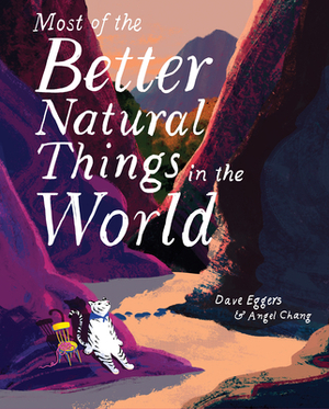 Most of the better natural things in the world - Dave Eggers Most of the better natural things in the world - Dave Eggers