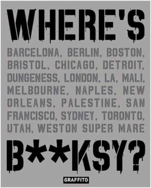 Where's b**ksy? banksy's greatest works in context - Xavier Tapies Where's b**ksy? banksy's greatest works in context - Xavier Tapies