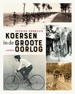 Koersen in de Groote Oorlog - Patrick Cornillie Koersen in de Groote Oorlog - Patrick Cornillie