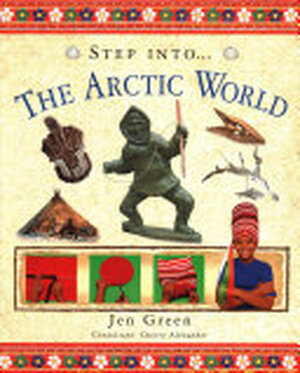 Step Into the Arctic World - Jen Green Step Into the Arctic World - Jen Green