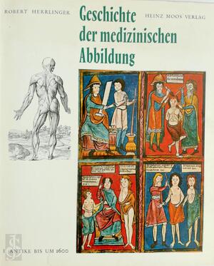 Geschichte der medizinischen Abbildung I - Robert Herrlinger
