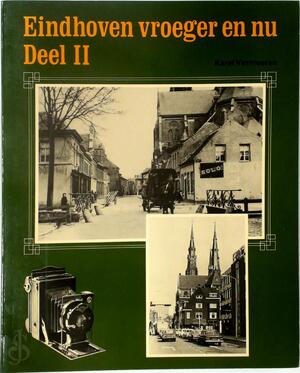 Eindhoven vroeger en nu - Deel 2 - Karel Vermeeren