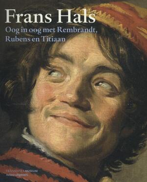 Frans Hals - Anna Tummers, Christopher Atkins, Karolien de Clippel, Jonathan Gration