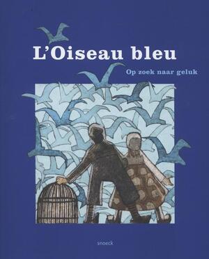 L'Oiseau bleu - Andra Capiteyn, Willy van de Walle L'Oiseau bleu - Andra Capiteyn, Willy van de Walle