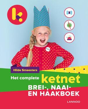 Het complete Ketnet brei-, naai- en haakboek - Hilde Smeesters