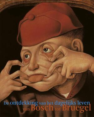 De ontdekking van het dagelijkse leven van Bosch tot Bruegel - Peter van der Coelen, Friso Lammertse, Matthias Ubl, Alexandra Gaba-Van Dongen, Lucinda Timmermans De ontdekking van het dagelijkse leven van Bosch tot Bruegel - Peter van der Coelen, Friso Lammertse, Matthias Ubl, Alexandra Gaba-Van Dongen, Lucinda Timmermans