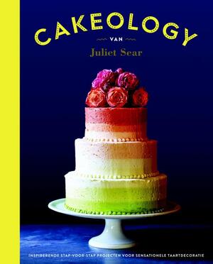 Cakeology - Juliet Sear Cakeology - Juliet Sear