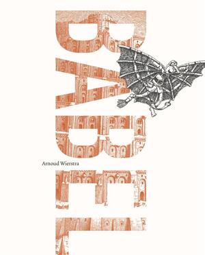 Babel - Arnoud Wierstra Babel - Arnoud Wierstra