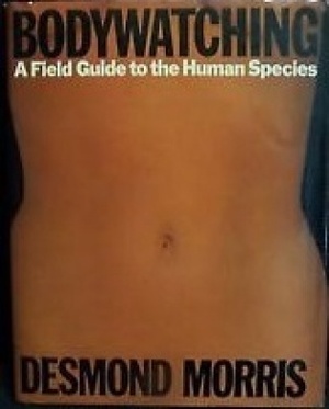 Bodywatching - Desmond Morris Bodywatching - Desmond Morris