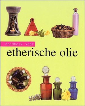 Handboek voor etherische olie - Jennie Harding, Titia van Schaik, Elke Doelman Handboek voor etherische olie - Jennie Harding, Titia van Schaik, Elke Doelman