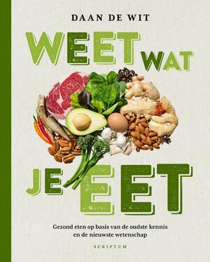 Weet wat je eet - Daan de Wit