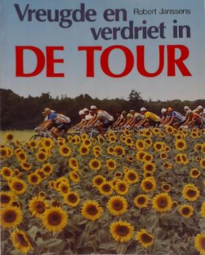 Vreugde en verdriet in de Tour - Robert Janssens Vreugde en verdriet in de Tour - Robert Janssens