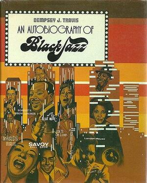 An Autobiography of Black Jazz - Dempsey Travis