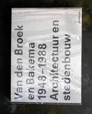 Van den Broek en Bakema 1948-1988 - Van den Broek en Bakema 1948-1988 -