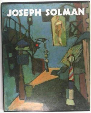 Joseph Solman - Joseph Solman, Dore Ashton Joseph Solman - Joseph Solman, Dore Ashton