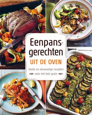 Eenpansgerechten uit de oven - Jenny TSCHIESCHE Eenpansgerechten uit de oven - Jenny TSCHIESCHE