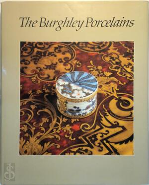 The Burghley Porcelains - The Burghley Porcelains -