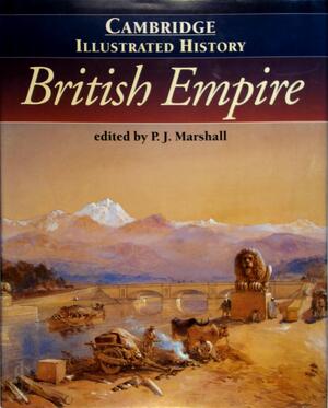 The Cambridge illustrated history of the British Empire - Peter James Marshall The Cambridge illustrated history of the British Empire - Peter James Marshall