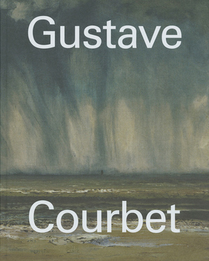 Gustave Courbet - Stéphane Guégan, Michel Hilaire Gustave Courbet - Stéphane Guégan, Michel Hilaire