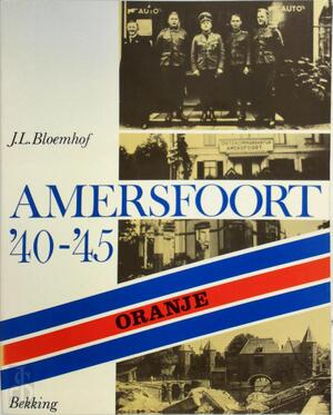 Amersfoort '40-'45 - J.L. Bloemhof