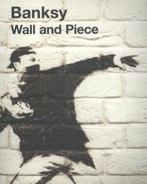 Banksy: Wall and piece - Banksy Banksy: Wall and piece - Banksy