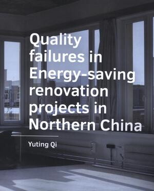 Quality failures in ­Energy saving renovation ­projects in Northern China - Yuting Qi