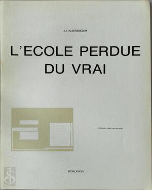 L' école perdue du vrai - J.J. Kleerebezem L' école perdue du vrai - J.J. Kleerebezem