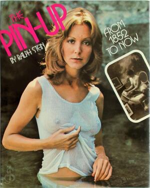 The pin-up from 1852 to now - Ralph Stein The pin-up from 1852 to now - Ralph Stein