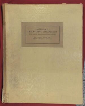 Aldhelm's De Laudibus Virginitatis with Latin and Old English glosses - Dr. George van Langenhove