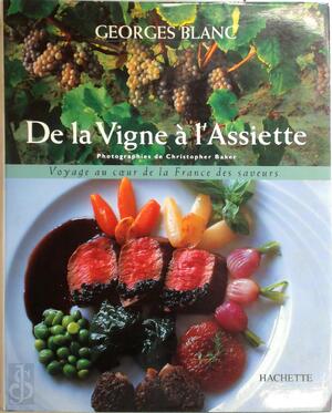 De la vigne à l'assiette - Georges Blanc