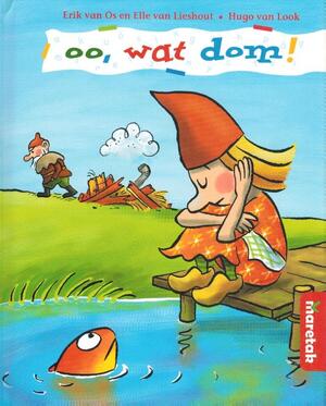 Oo, wat dom - Erik van Os, Elle van Lieshout Oo, wat dom - Erik van Os, Elle van Lieshout