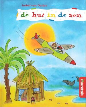 De hut in de zon - Isabel van Duijne De hut in de zon - Isabel van Duijne