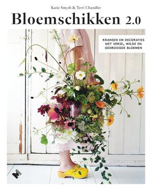 Bloemschikken 2.0 - Katie Smyth, Terri Chandler Bloemschikken 2.0 - Katie Smyth, Terri Chandler