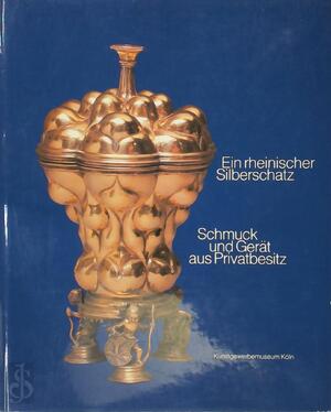 Ein rheinischer Silberschatz - Kunstgewerbemuseum Der Stadt Köln