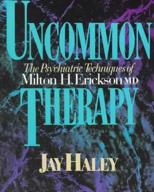 Uncommon Therapy - Jay Haley Uncommon Therapy - Jay Haley
