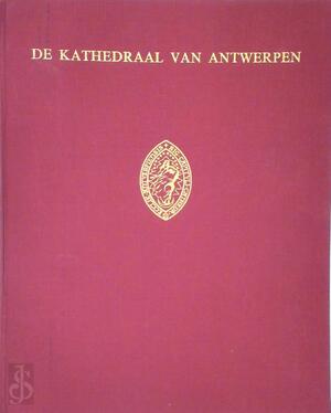 De kathedraal van Antwerpen - Dr. J. Van Brabant De kathedraal van Antwerpen - Dr. J. Van Brabant
