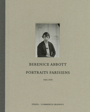 Berenice Abbott – Portraits Parisienes - Berenice Abbott – Portraits Parisienes -