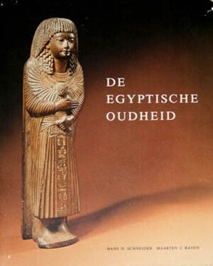 De Egyptische oudheid - Hans D. Schneider, Maarten J. Raven De Egyptische oudheid - Hans D. Schneider, Maarten J. Raven