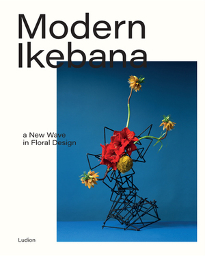 Modern Ikebana - Victoria Gaiger, Tom Loxley Modern Ikebana - Victoria Gaiger, Tom Loxley