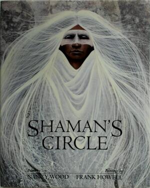 Shaman's Circle - Nancy C. Wood, Frank Howell