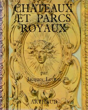 Châteaux et parcs royaux, Ile-de-France - Jacques Levron