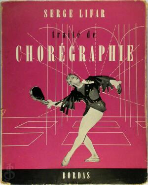 Traité de choréographie - Serge Lifar