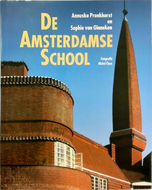 De Amsterdamse School - Annuska Pronkhorst, Sophie van Ginneken De Amsterdamse School - Annuska Pronkhorst, Sophie van Ginneken