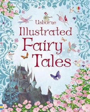Usborne Illustrated Fairy Tales - Usborne Illustrated Fairy Tales -