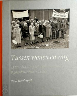 Tussen wonen en zorg - P. Bordewijk