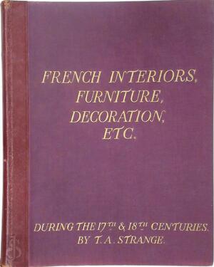 French Interiors, Furniture, Decoration, Woodwork & Allied Arts - Thomas Arthur Strange