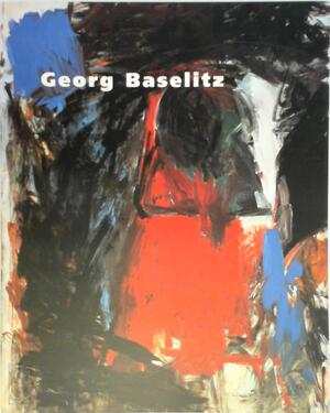 Georg Baselitz - Wim Beeren, Renilde Hammacher - van Den Brande
