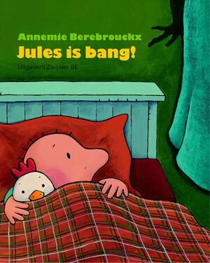 Jules is bang! - Annemie Berebrouckx Jules is bang! - Annemie Berebrouckx