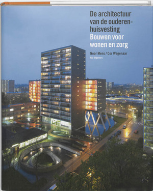De Architectuur van de ouderenhuisvesting - Noor Mens De Architectuur van de ouderenhuisvesting - Noor Mens